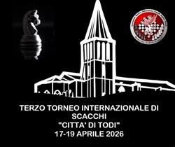 Terzo Torneo Internazionale di Scacchi Città di Todi Terzo Torneo Internazionale di Scacchi Città di Todi